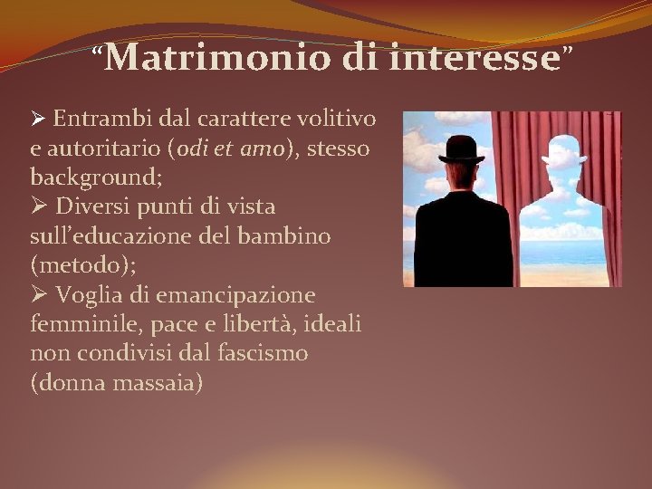 “Matrimonio di interesse” Ø Entrambi dal carattere volitivo e autoritario (odi et amo), stesso