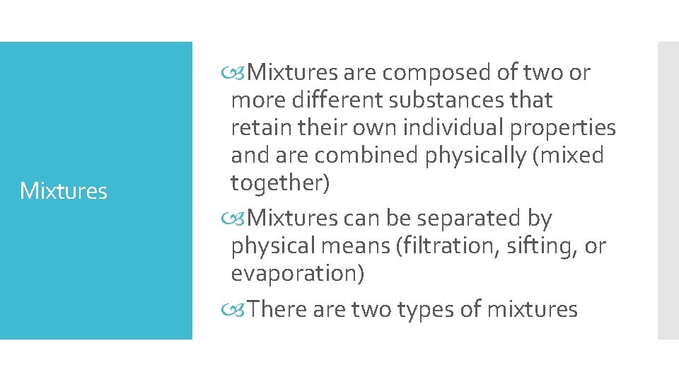 Mixtures are composed of two or more different substances that retain their own individual