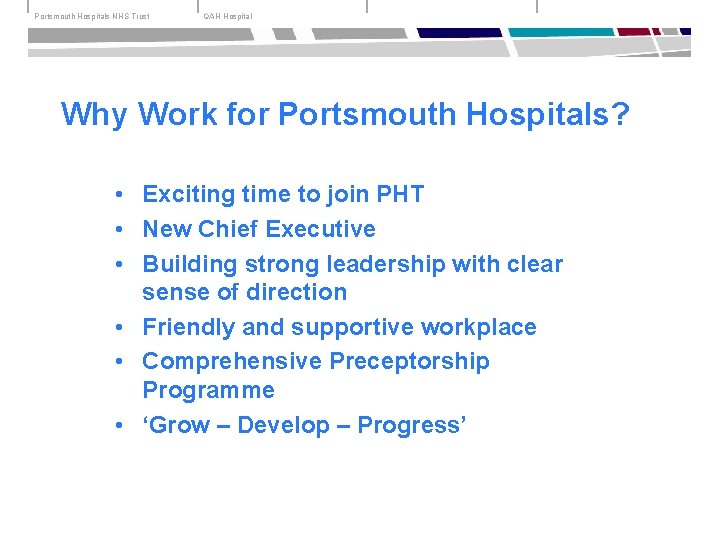 Portsmouth Hospitals NHS Trust QAH Hospital Why Work for Portsmouth Hospitals? • Exciting time