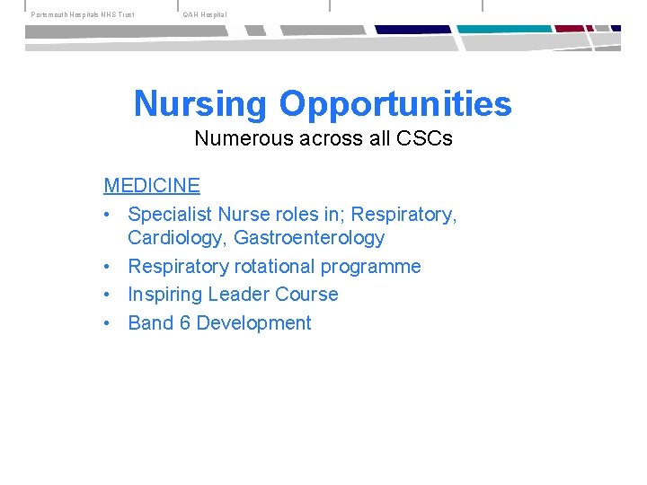 Portsmouth Hospitals NHS Trust QAH Hospital Nursing Opportunities Numerous across all CSCs MEDICINE •