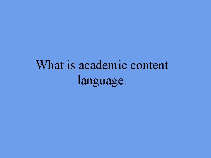 What is academic content language. 