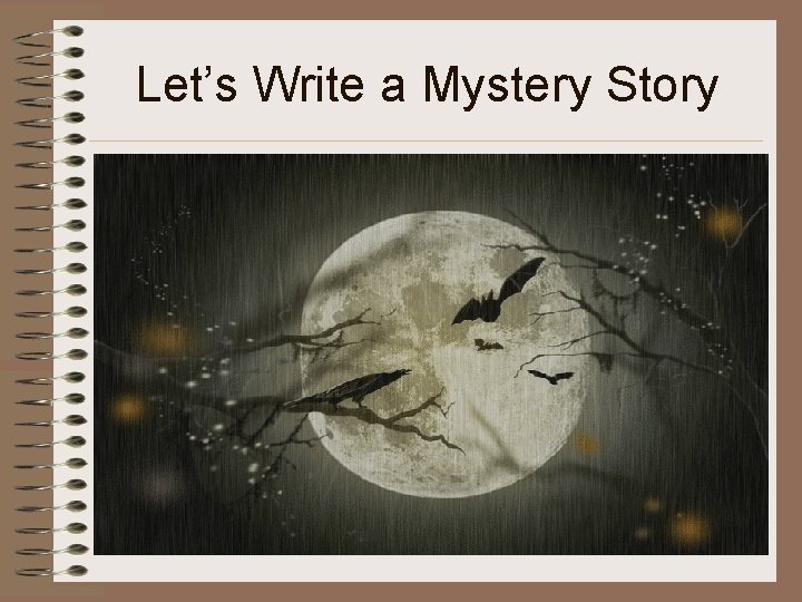 Let’s Write a Mystery Story 