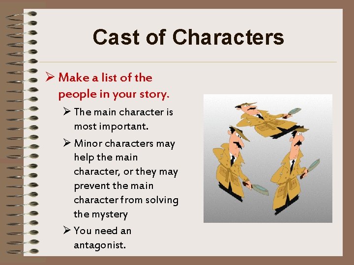 Cast of Characters Ø Make a list of the people in your story. Ø