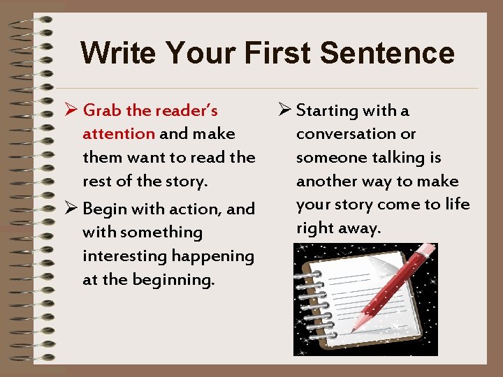 Write Your First Sentence Ø Grab the reader’s attention and make them want to