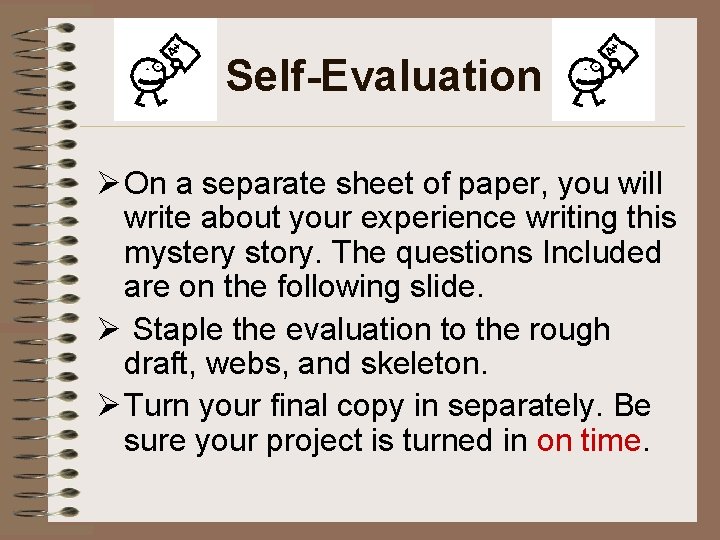 Self-Evaluation Ø On a separate sheet of paper, you will write about your experience