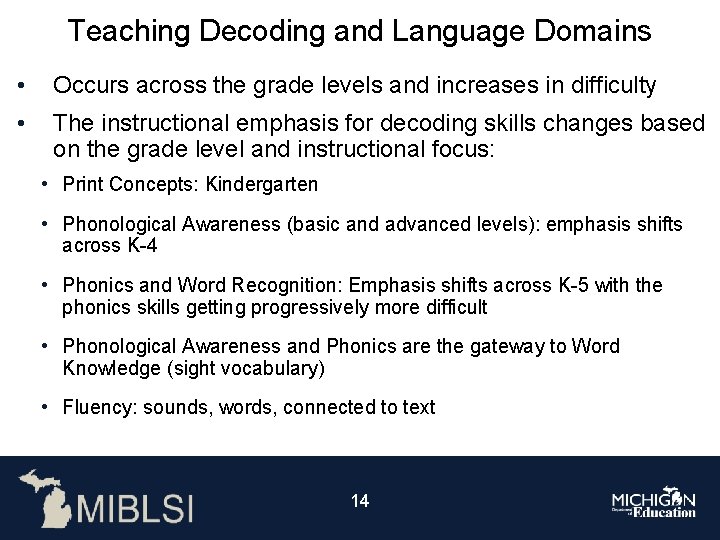 Teaching Decoding and Language Domains • Occurs across the grade levels and increases in