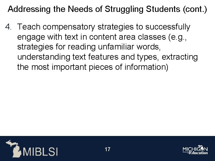 Addressing the Needs of Struggling Students (cont. ) 4. Teach compensatory strategies to successfully
