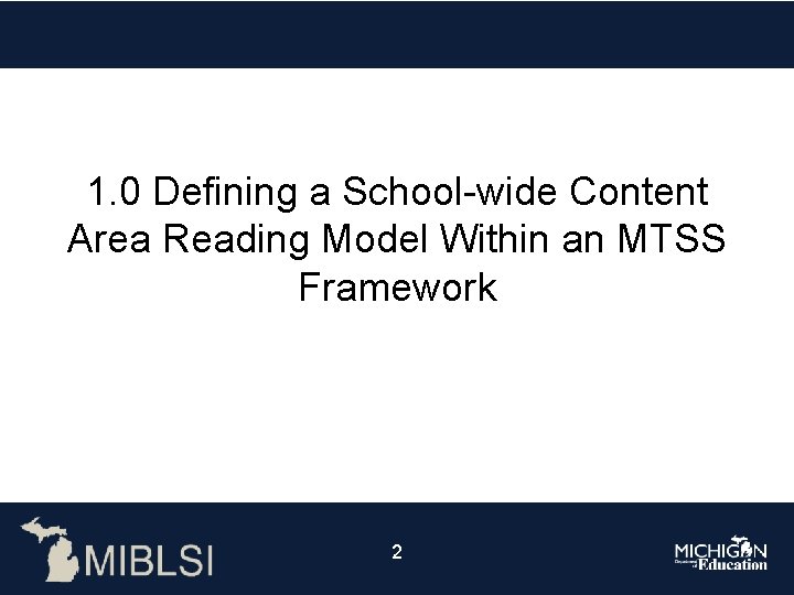 1. 0 Defining a School-wide Content Area Reading Model Within an MTSS Framework 2