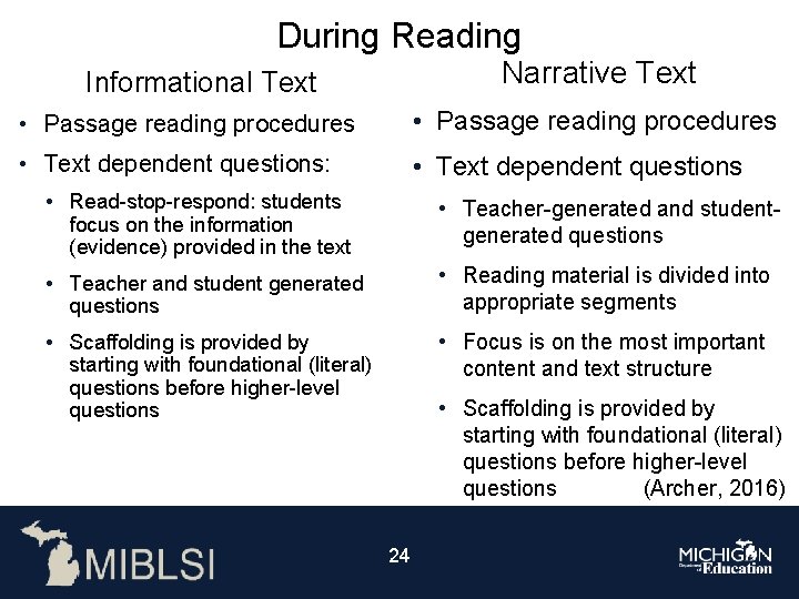 During Reading Narrative Text Informational Text • Passage reading procedures • Text dependent questions: