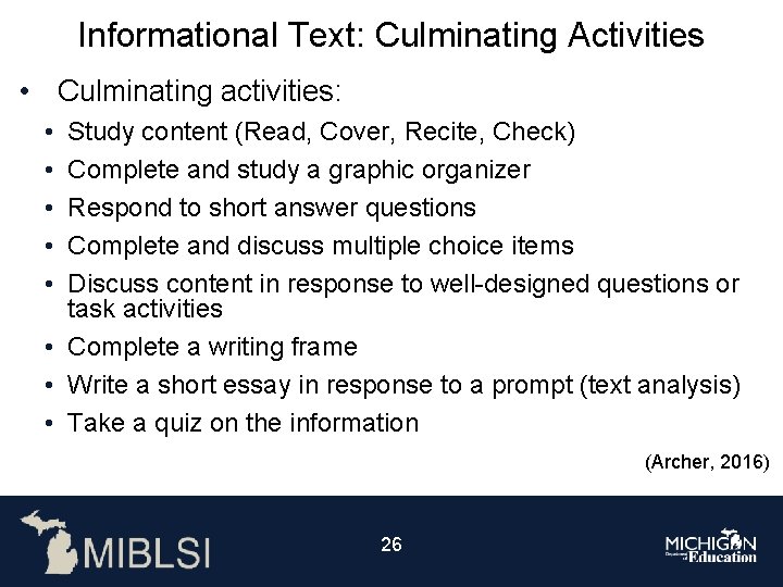 Informational Text: Culminating Activities • Culminating activities: • • • Study content (Read, Cover,