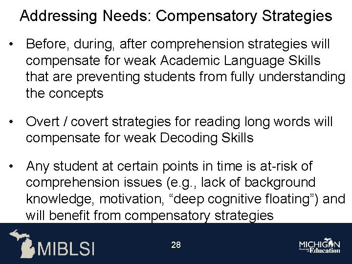 Addressing Needs: Compensatory Strategies • Before, during, after comprehension strategies will compensate for weak