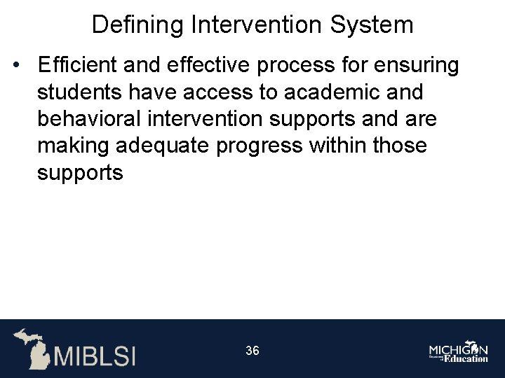 Defining Intervention System • Efficient and effective process for ensuring students have access to