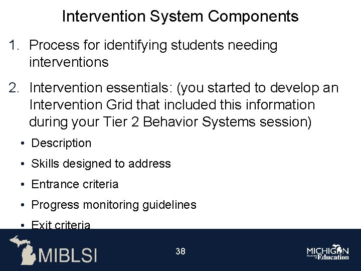 Intervention System Components 1. Process for identifying students needing interventions 2. Intervention essentials: (you