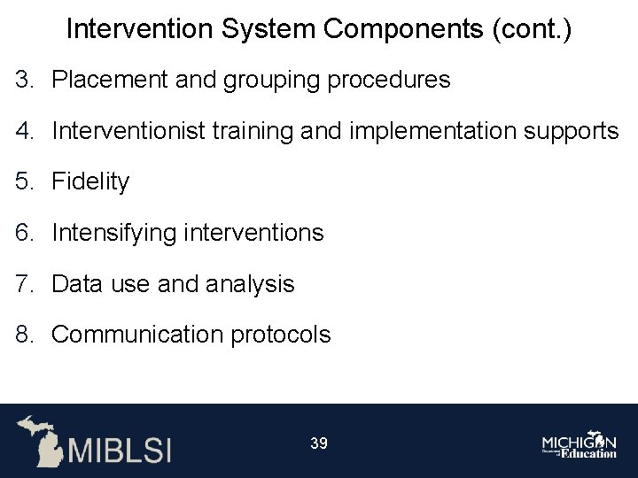 Intervention System Components (cont. ) 3. Placement and grouping procedures 4. Interventionist training and