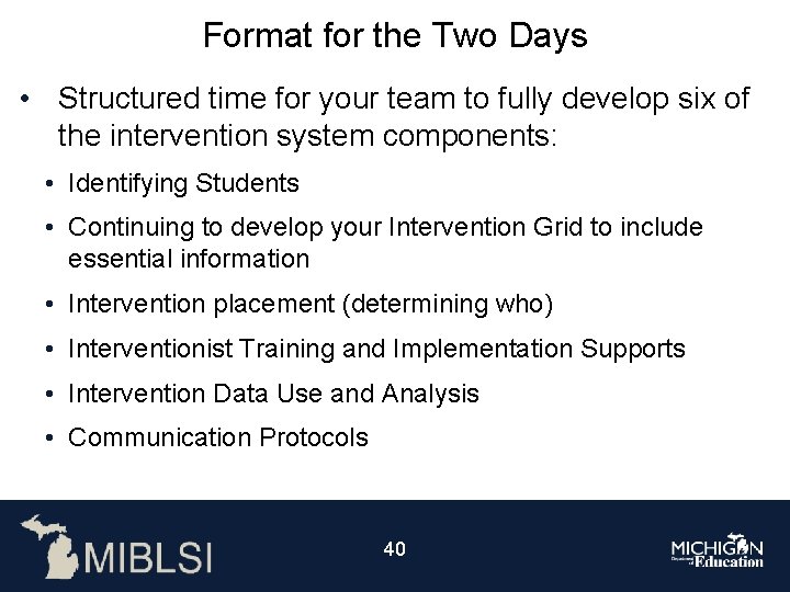 Format for the Two Days • Structured time for your team to fully develop