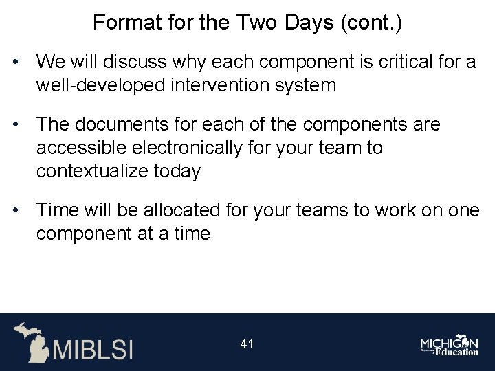 Format for the Two Days (cont. ) • We will discuss why each component