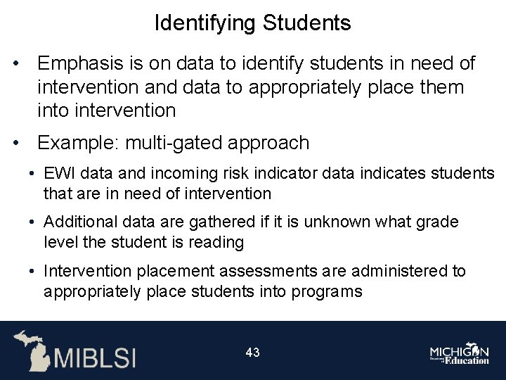 Identifying Students • Emphasis is on data to identify students in need of intervention