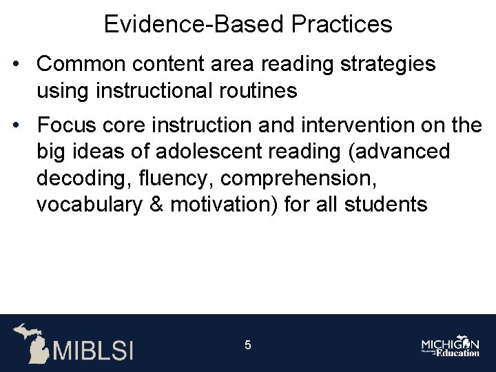 Evidence-Based Practices • Common content area reading strategies using instructional routines • Focus core