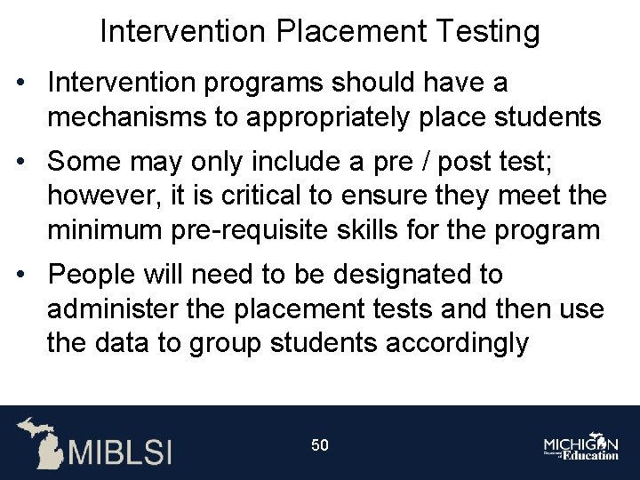 Intervention Placement Testing • Intervention programs should have a mechanisms to appropriately place students
