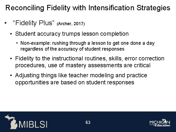 Reconciling Fidelity with Intensification Strategies • “Fidelity Plus” (Archer, 2017) • Student accuracy trumps