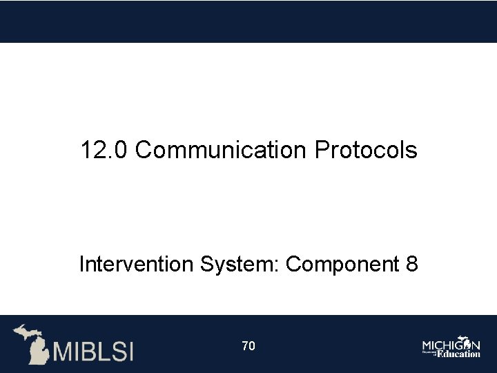 12. 0 Communication Protocols Intervention System: Component 8 70 