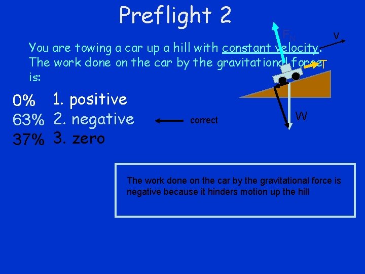 Preflight 2 FN You are towing a car up a hill with constant velocity.