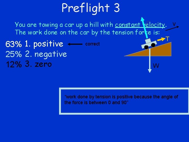 Preflight 3 FN You are towing a car up a hill with constant velocity.