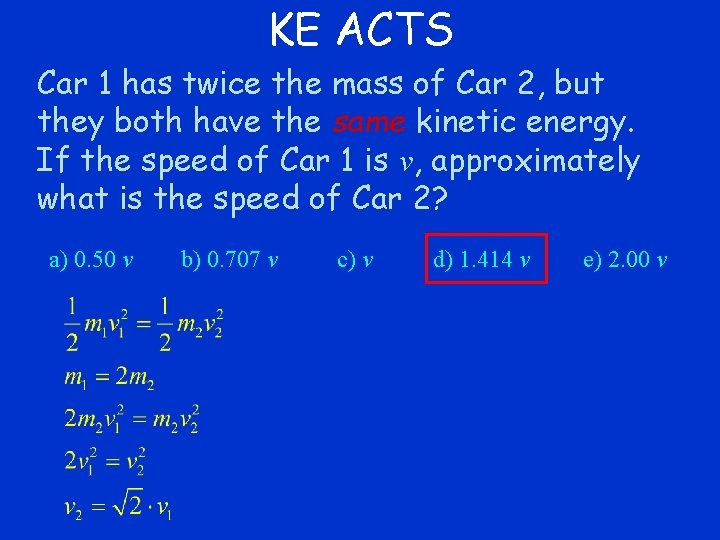 KE ACTS Car 1 has twice the mass of Car 2, but they both