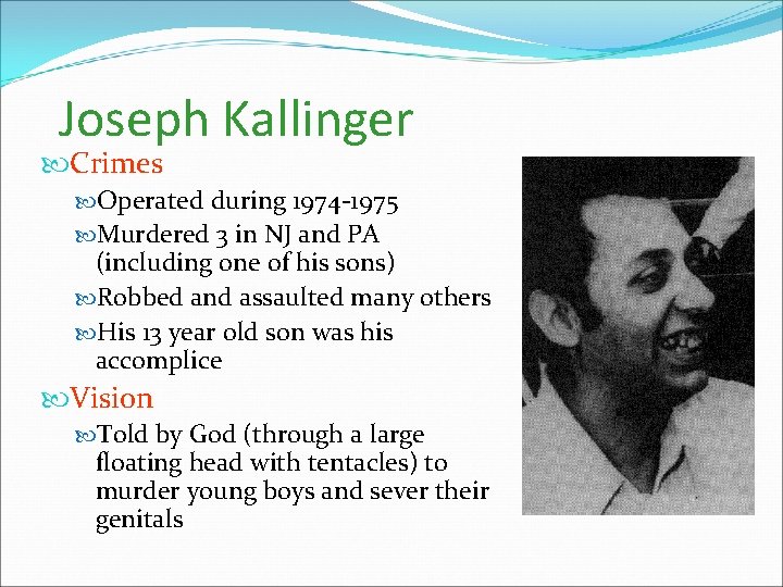 Joseph Kallinger Crimes Operated during 1974 -1975 Murdered 3 in NJ and PA (including