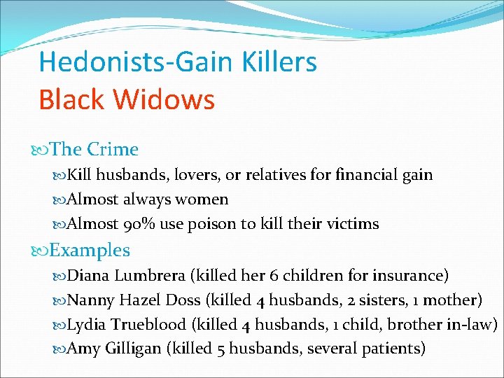 Hedonists-Gain Killers Black Widows The Crime Kill husbands, lovers, or relatives for financial gain