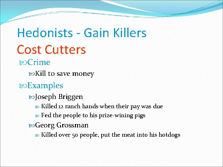 Hedonists - Gain Killers Cost Cutters Crime Kill to save money Examples Joseph Briggen