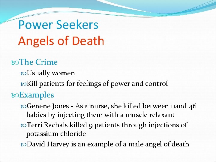 Power Seekers Angels of Death The Crime Usually women Kill patients for feelings of