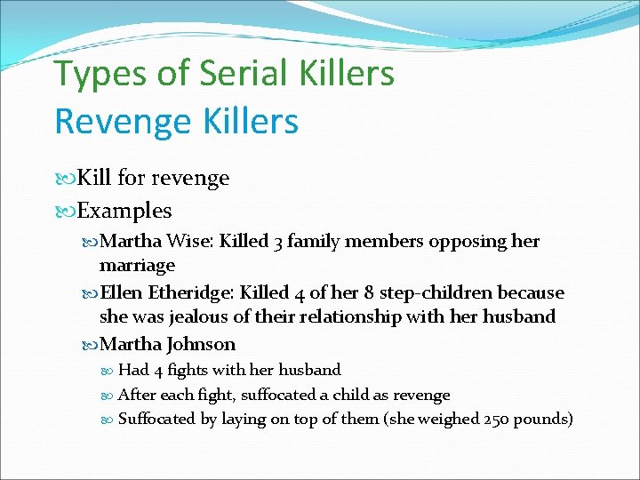 Types of Serial Killers Revenge Killers Kill for revenge Examples Martha Wise: Killed 3