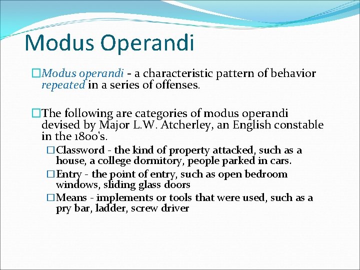 Modus Operandi �Modus operandi - a characteristic pattern of behavior repeated in a series