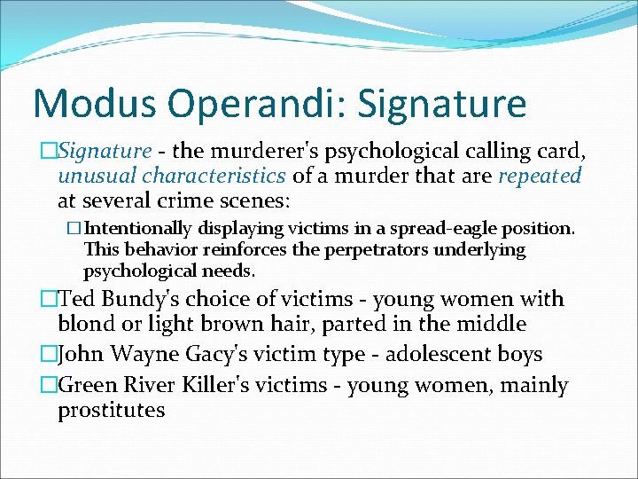 Modus Operandi: Signature �Signature - the murderer's psychological calling card, unusual characteristics of a