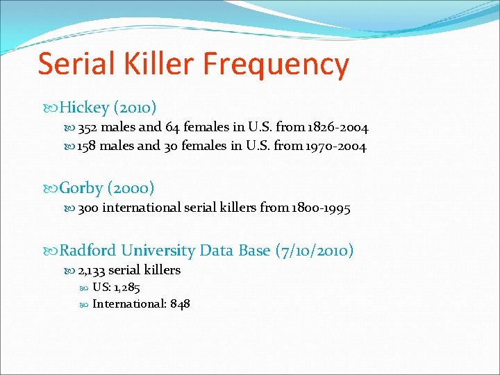 Serial Killer Frequency Hickey (2010) 352 males and 64 females in U. S. from
