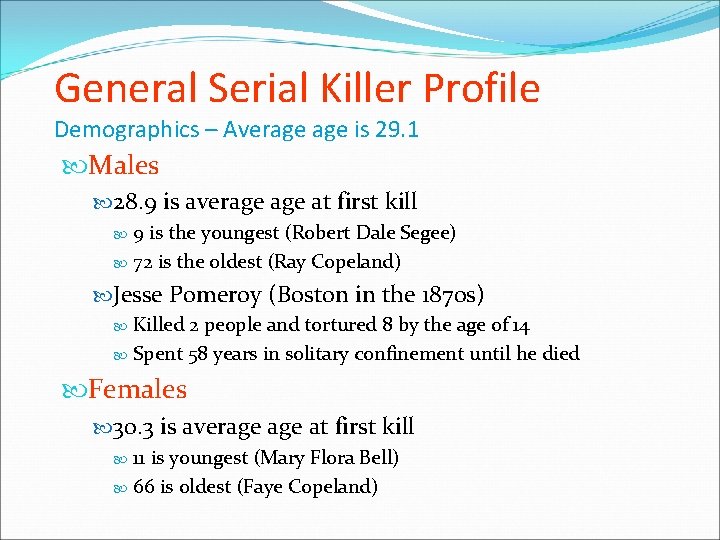 General Serial Killer Profile Demographics – Average is 29. 1 Males 28. 9 is