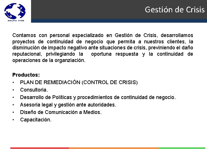 Gestión de Crisis Contamos con personal especializado en Gestión de Crisis, desarrollamos proyectos de