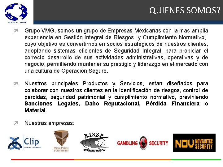 QUIENES SOMOS? Grupo VMG, somos un grupo de Empresas Méxicanas con la mas amplia