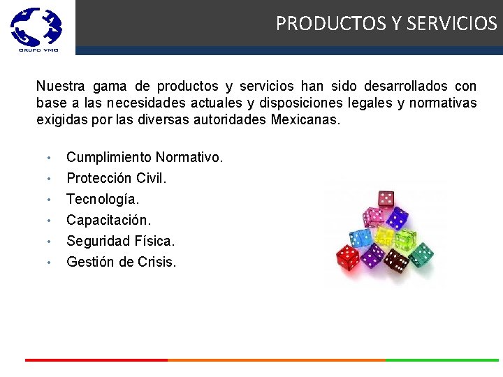 PRODUCTOS Y SERVICIOS Nuestra gama de productos y servicios han sido desarrollados con base