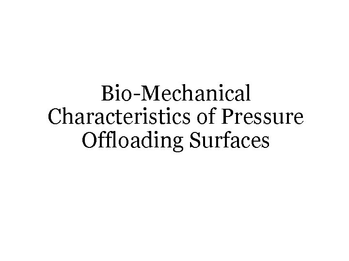 Bio-Mechanical Characteristics of Pressure Offloading Surfaces 