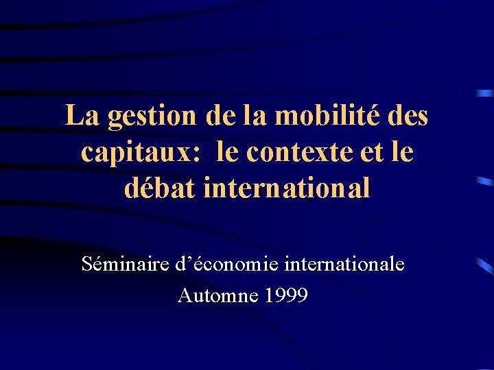 La gestion de la mobilité des capitaux: le contexte et le débat international Séminaire