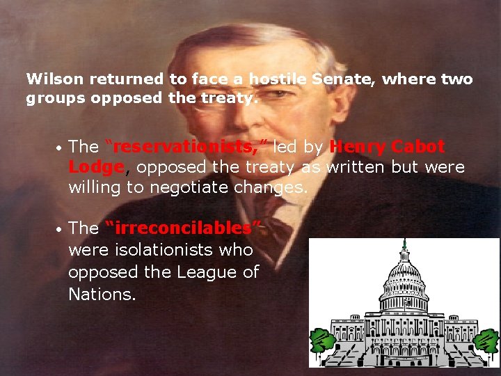 Wilson returned to face a hostile Senate, where two groups opposed the treaty. •