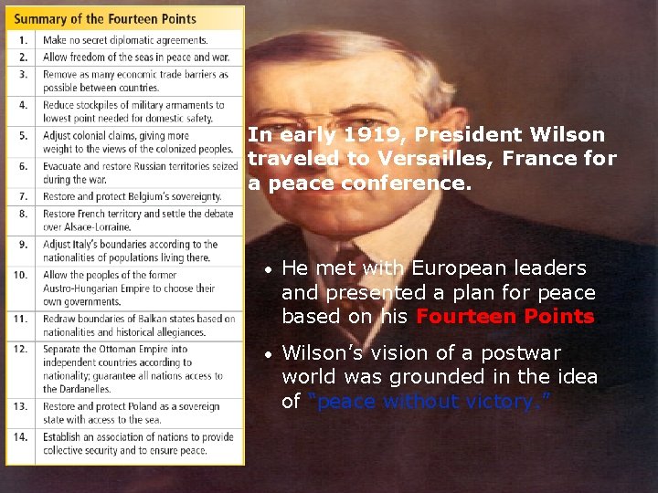 In early 1919, President Wilson traveled to Versailles, France for a peace conference. •