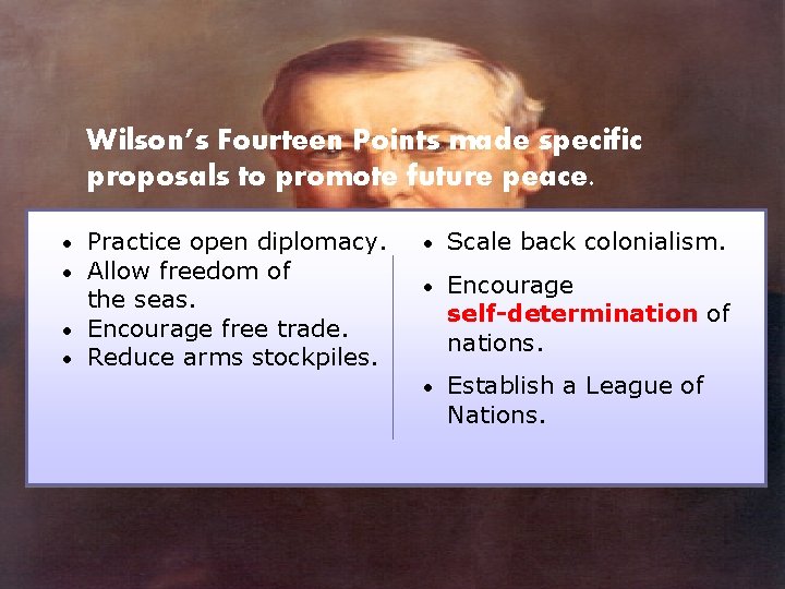 Wilson’s Fourteen Points made specific proposals to promote future peace. Practice open diplomacy. Allow