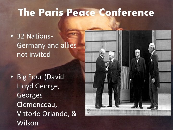 The Paris Peace Conference • 32 Nations. Germany and allies not invited • Big