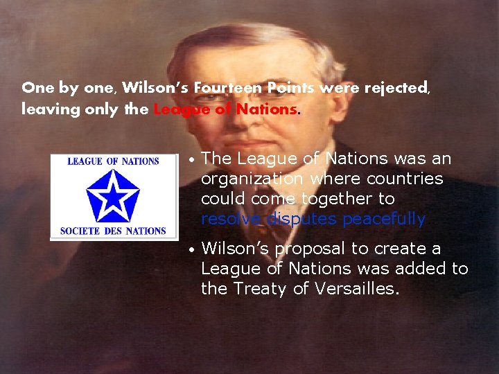 One by one, Wilson’s Fourteen Points were rejected, leaving only the League of Nations.