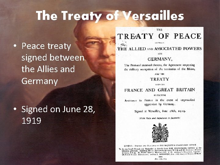 The Treaty of Versailles • Peace treaty signed between the Allies and Germany •