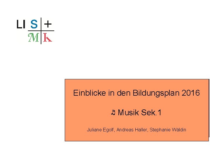 Einblicke Musik in den Bildungsplan 2016 Orientierungsstufe ♬ Musik Sek. 1 Arbeitsfassung zur Erprobung