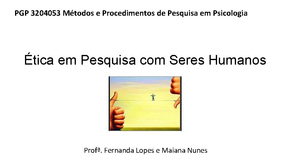 PGP 3204053 Métodos e Procedimentos de Pesquisa em Psicologia Ética em Pesquisa com Seres